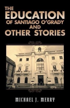 The Education of Santiago O'Grady and Other Stories