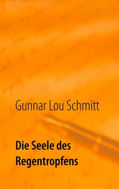 Die Seele des Regentropfens - Schmitt, Gunnar Lou