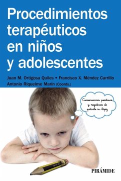 Procedimientos terapéuticos en niños y adolescentes - Méndez Carrillo, F. Xavier; Ortigosa Quiles, Juan Manuel; Riquelme Marín, Antonio