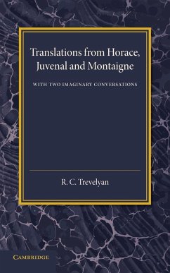 Translations from Horace, Juvenal and Montaigne - Trevelyan, R. C.