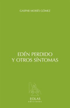 Edén perdido y otros síntomas - Moisés Gómez, Gaspar