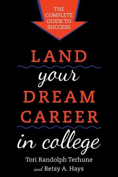 Land Your Dream Career in College - Terhune, Tori Randolph; Hays, Betsy A