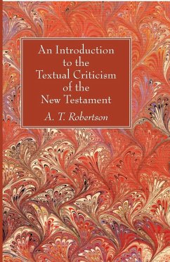 An Introduction to the Textual Criticism of the New Testament - Robertson, A. T.