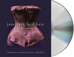 Jane Eyre Laid Bare: The Classic Novel with an Erotic Twist - Sinclair, Eve; Bronte, Charlotte