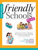 Friendly Schools Plus Friendly Families: A Parents' Guide to Dealing with and Preventing Bullying and Cyberbullying