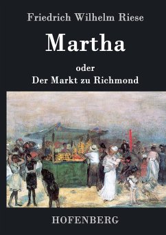 Martha oder Der Markt zu Richmond - Friedrich Wilhelm Riese