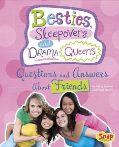 Besties, Sleepovers, and Drama Queens: Questions and Answers about Friends - Loewen, Nancy; Skelley, Paula