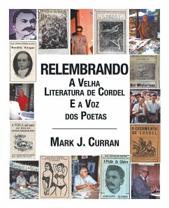 Relembrando-A Velha Literatura de Cordel E a Voz DOS Poetas - Curran, Mark J.