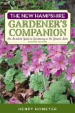 The New Hampshire Gardener's Companion: An Insider's Guide to Gardening in the Granite State