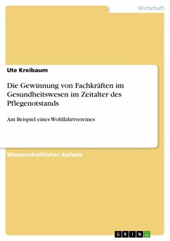 Die Gewinnung von Fachkräften im Gesundheitswesen im Zeitalter des Pflegenotstands - Kreibaum, Ute