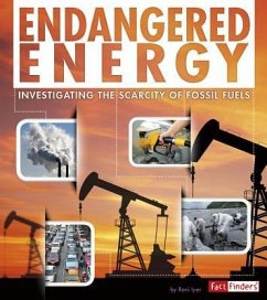 Endangered Energy: Investigating the Scarcity of Fossil Fuels - Iyer, Rani