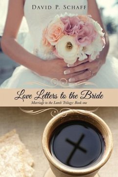 Love Letters to the Bride - Schaff, David P.