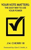 Your Vote Matters: The Easy Way to Use Your Power