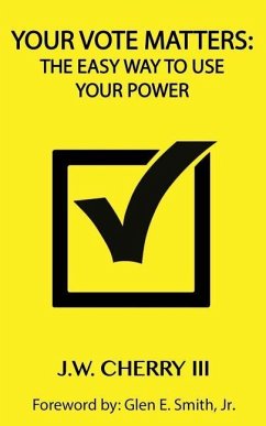 Your Vote Matters: The Easy Way to Use Your Power - Cherry, John W.
