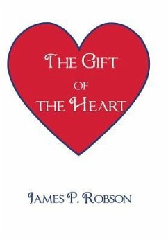 The Gift of the Heart - Robson, James P.