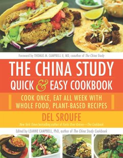 The China Study Quick & Easy Cookbook: Cook Once, Eat All Week with Whole Food, Plant-Based Recipes - Sroufe, Del