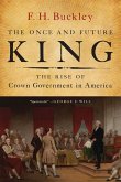 The Once and Future King: The Rise of Crown Government in America