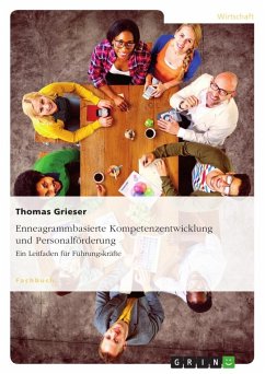 Enneagrammbasierte Kompetenzentwicklung und Personalförderung. Ein Leitfaden für Führungskräfte - Grieser, Thomas