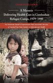 A Memoir-Delivering Health Care in Cambodian Refugee Camps, 1979-1980