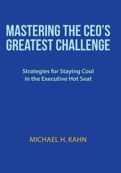 Mastering the CEO's Greatest Challenge - Kahn, Michael H.