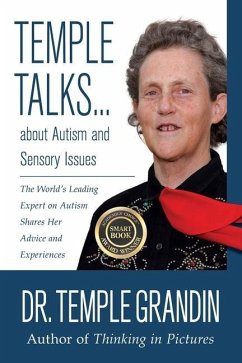 Temple Talks about Autism and Sensory Issues: The World's Leading Expert on Autism Shares Her Advice and Experiences - Grandin, Temple