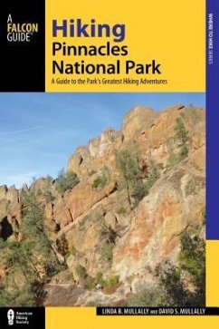 Hiking Pinnacles National Park: A Guide to the Park's Greatest Hiking Adventures - Mullally, Linda; Mullally, David