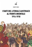 I fanti del litorale austriaco al fronte orientale 1914-1918 I fanti del litorale austriaco al fronte orientale 1914-1918
