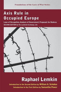 Axis Rule in Occupied Europe: Laws of Occupation, Analysis of Government, Proposals for Redress. Second Edition by the Lawbook Exchange, Ltd. - Lemkin, Raphael