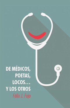 de Medicos, Poetas, Locos... y Los Otros - Fojo, Felix J.