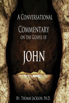 A Conversational Commentary on the Gospel of John - Jackson, Thomas