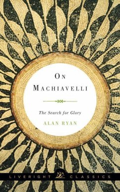 On Machiavelli: The Search for Glory - Ryan, Alan