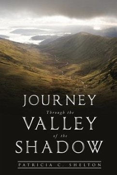 Journey Through the Valley of the Shadow - Shelton, Patricia C.