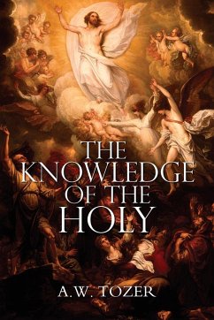 The Knowledge of the Holy by A.W. Tozer - Tozer, A W