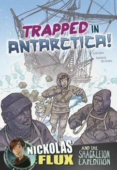 Trapped in Antarctica!: Nickolas Flux and the Shackleton Expedition - Yomtov, Nel
