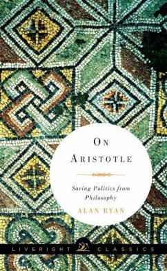 On Aristotle: Saving Politics from Philosophy - Ryan, Alan