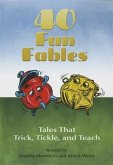 Forty Fun Fables: Tales That Trick, Tickle and Teach