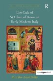 The Cult of St Clare of Assisi in Early Modern Italy The Cult of St Clare of Assisi in Early Modern Italy