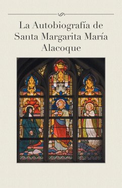 La Autobiografia de Santa Margarita Maria Alacoque - Gamas, Luis