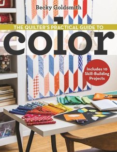 The Quilter's Practical Guide to Color - Goldsmith, Becky