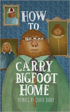 How to Carry Bigfoot Home - Tarry, Chris
