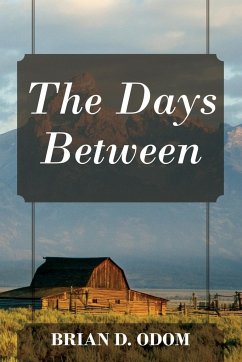 The Days Between - Odom, Brian D.