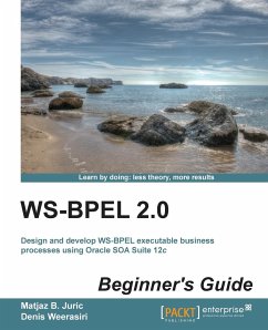 Ws-Bpel 2.0 Beginner's Guide - Juric, Matjaz B.; B. Juric, Matjaz; Weerasiri, Denis