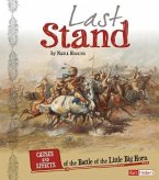 Last Stand: Causes and Effects of the Battle of the Little Bighorn