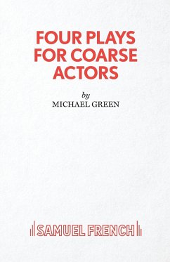 Four Plays for Coarse Actors - Green, Michael Canon