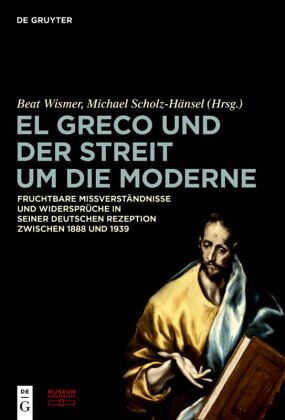 El Greco und der Streit um die Moderne El Greco und der Streit um die Moderne