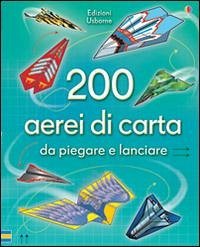 200 aerei di carta da piegare e lanciare - Tudor, Andy