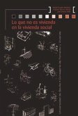 Lo que no es vivienda en la vivienda social Lo que no es vivienda en la vivienda social