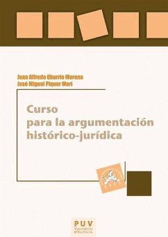 Curso para la argumentación histórico-jurídica - Piquer Marí, José Miguel; Obarrio Moreno, Juan Alfredo