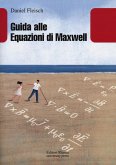 Guida alle equazioni di Maxwell Guida alle equazioni di Maxwell