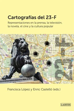 Cartografías del 23F : representaciones en la prensa, la televisión, la novela, el cine y la cultura popular - Castelló, Enric